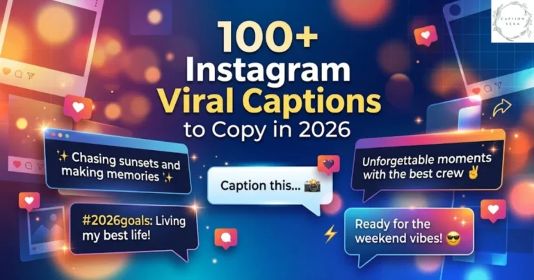 100+ Instagram Viral Captions to Copy in 2026