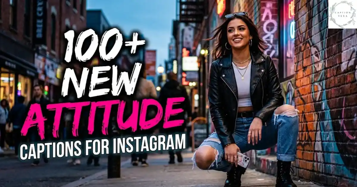 100+ New Attitude Captions for Instagram