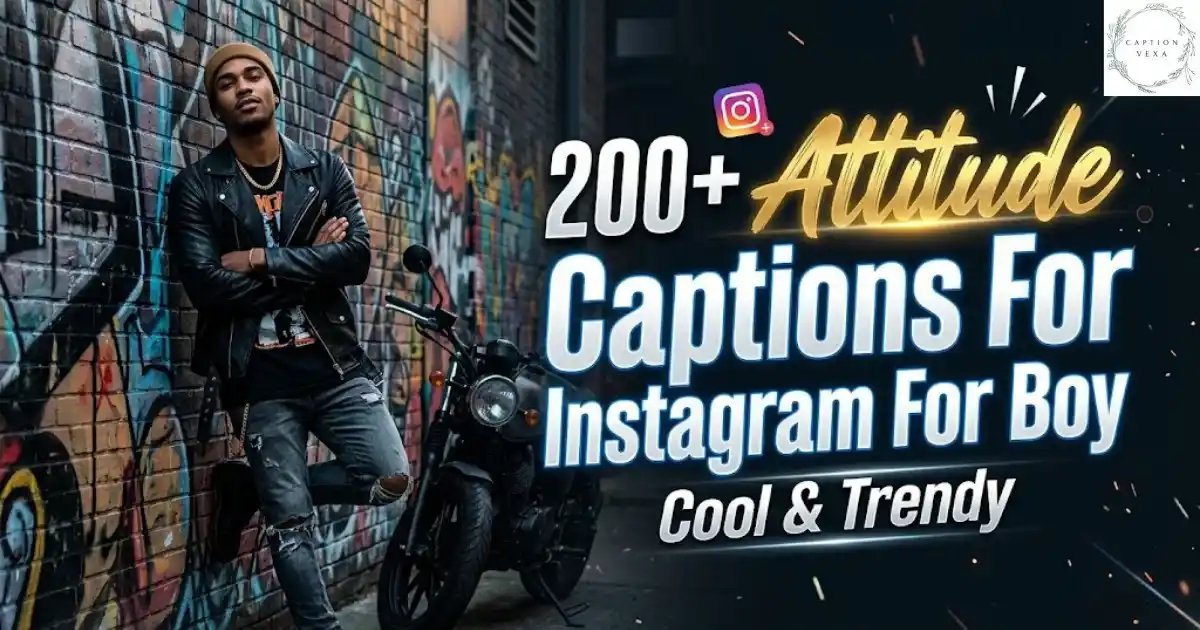 200+ Attitude Captions For Instagram For Boy I Cool & Trendy