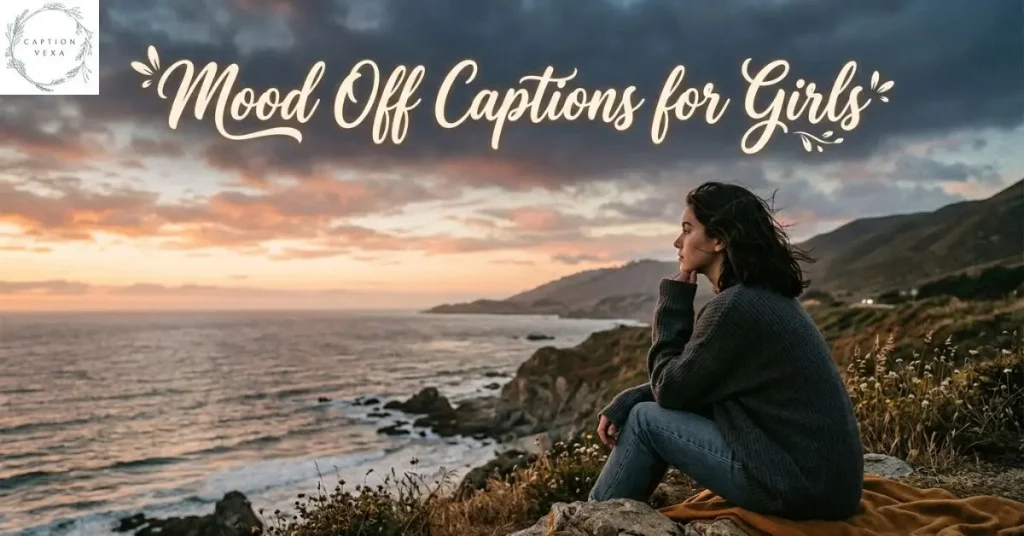 Mood Off Captions for Girls